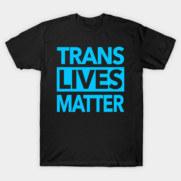 TRANS LIVES MATTER 2 (bright blue) by skittlemypony